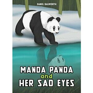 Manda Panda and Her Sad Eyes, Hardcover - Daniel Balmforth imagine