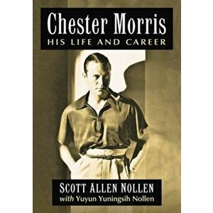 Chester Morris. His Life and Career, Paperback - Yuyun Yuningsih Nollen imagine