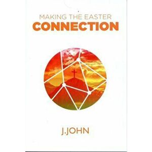 Making the Easter Connection, Paperback - J. John imagine