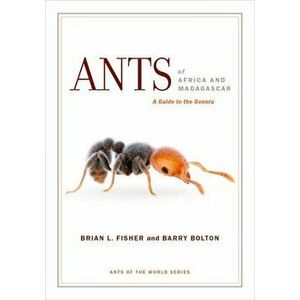 Ants of Africa and Madagascar. A Guide to the Genera, Paperback - Barry Bolton imagine