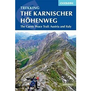Karnischer Hohenweg. A 1-2 week trek on the Carnic Peace Trail: Austria and Italy, Paperback - John Hayes imagine