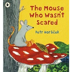 Mouse Who Wasn't Scared, Paperback - Petr Horacek imagine