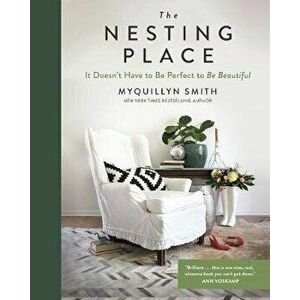 The Nesting Place: It Doesn't Have to Be Perfect to Be Beautiful, Hardcover - Myquillyn Smith imagine