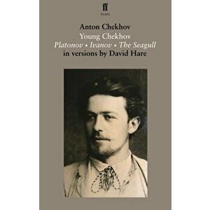 Young Chekhov: Platonov, Ivanov, the Seagull, Paperback - Anton Chekhov imagine