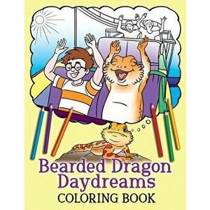 Bearded Dragon Daydreams Coloring Book, Paperback - A. K. Beck imagine