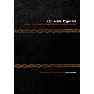 Opuscula Cypriani: Variations on the Book of Saint Cyprian and Related Literature - José Leitão imagine