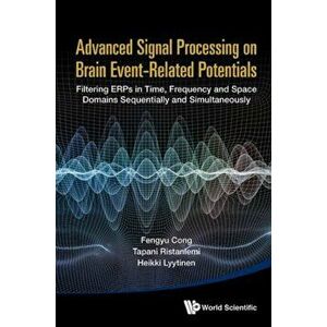 Advanced Signal Processing on Brain Event-Related Potentials: Filtering Erps in Time, Frequency and Space Domains Sequentially and Simultaneously, Har imagine