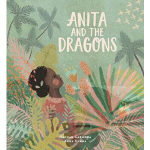 Anita and the Dragons, Hardcover - Hannah Carmona imagine