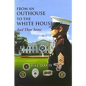 From an Out House to the White House: And Then Some, Hardcover - Hal Davis imagine
