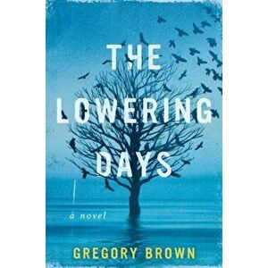 The Lowering Days, Hardcover - Gregory Brown imagine