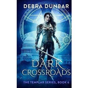 Dark Crossroads, Paperback - Debra Dunbar imagine