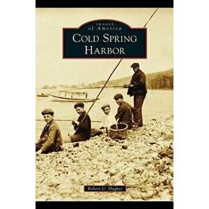 Cold Spring Harbor, Hardcover - Robert C. Hughes imagine