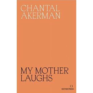 My Mother Laughs, Paperback - Chantal Akerman imagine