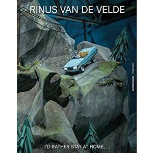 I'd Rather Stay at Home, ..., Paperback - Rinus Van De Velde imagine
