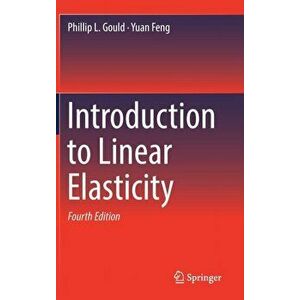 Introduction to Linear Elasticity, Hardcover - Phillip L. Gould imagine