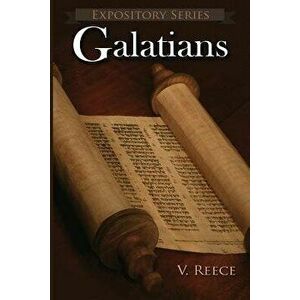 Galatians: A Literary Commentary On Paul the Apostle's Letter to the Galatians, Paperback - Vaughn D. Reece imagine