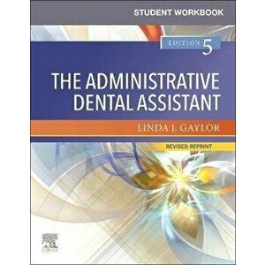 Student Workbook for The Administrative Dental Assistant - Revised Reprint. 5 ed, Paperback - *** imagine