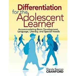 Differentiation for the Adolescent Learner. Accommodating Brain Development, Language, Literacy, and Special Needs, Paperback - *** imagine