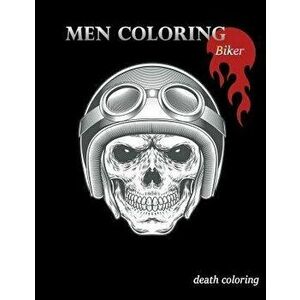 Men Coloring Biker: Adults Coloring Book, Skull, Women Skull, Motorcycles, Large Print, Paperback - Death Coloring imagine