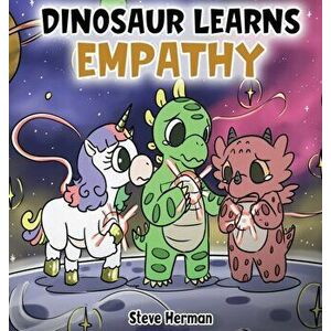 Dinosaur Learns Empathy: A Story about Empathy and Compassion., Hardcover - Steve Herman imagine