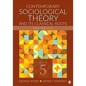 Contemporary Sociological Theory and Its Classical Roots: The Basics, Paperback - George Ritzer imagine