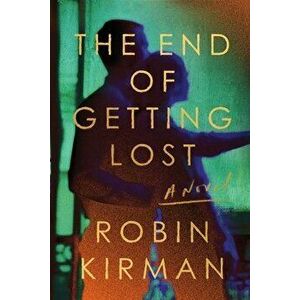The End of Getting Lost. A Novel, Hardback - Robin Kirman imagine