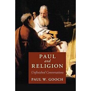 Paul and Religion. Unfinished Conversations, New ed, Paperback - Paul W. (University of Toronto) Gooch imagine