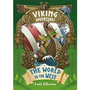 Viking Adventures: The World to the West, Paperback - Andy Elkerton imagine