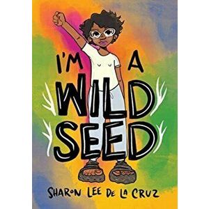 I'm a Wild Seed, Paperback - Sharon Lee de la Cruz imagine