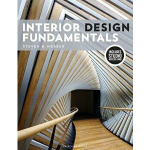 Interior Design Fundamentals. Bundle Book + Studio Access Card - Steven B. Webber imagine