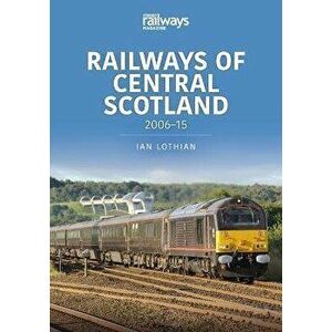 Railways of Central Scotland: 2006 15, Paperback - Lothian, Ian imagine