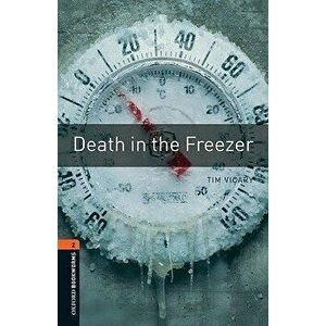 Oxford Bookworms Library: Level 2: : Death in the Freezer, Paperback - Tim Vicary imagine