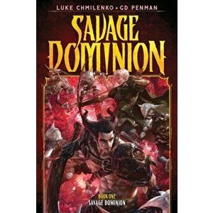 Savage Dominion, Paperback - Luke Chmilenko imagine