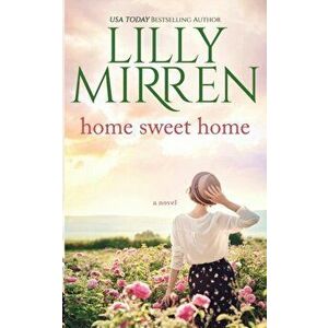 Home Sweet Home, Paperback - Lilly Mirren imagine