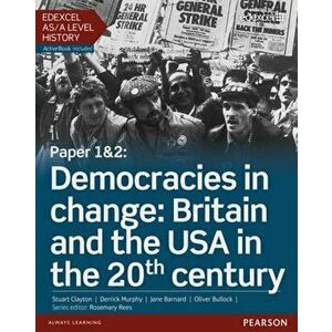 Edexcel AS/A Level History, Paper 1&2: Democracies in change: Britain and the USA in the 20th century Student Book + ActiveBook - Stuart Clayton imagine