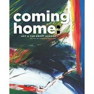 Coming Home. Art and the Great Hunger, Paperback - *** imagine