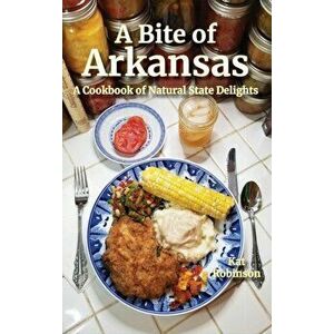 A Bite of Arkansas: A Cookbook of Natural State Delights, Hardcover - Kat Robinson imagine