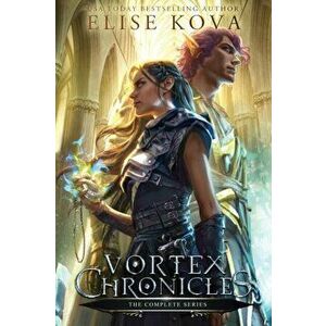 Vortex Chronicles: The Complete Series, Paperback - Elise Kova imagine