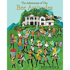 The Adventures of The Bee Attitudes from A to Z, Paperback - Linda B. Davis imagine
