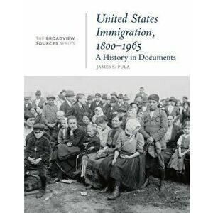 United States Immigration, 1800-1965. A History in Documents, Paperback - *** imagine