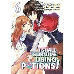 I Shall Survive Using Potions (Manga) Volume 6, Paperback - FUNA imagine