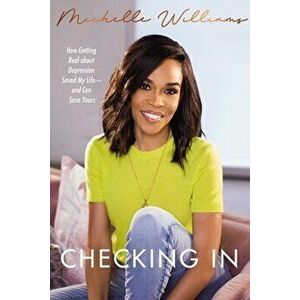 Checking in: How Getting Real about Depression Saved My Life---And Can Save Yours, Hardcover - Michelle Williams imagine