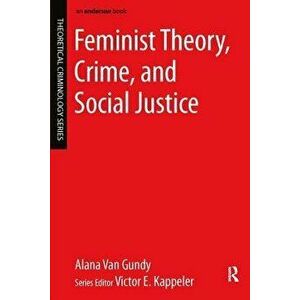 Feminist Theory, Crime, and Social Justice, Paperback - Alana Van Gundy imagine