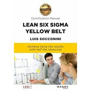 Lean Six Sigma Yellow Belt. Certification Manual, Paperback - Luis Socconini imagine
