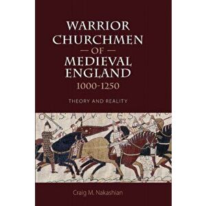Warrior Churchmen of Medieval England, 1000-1250. Theory and Reality, Paperback - Craig (Customer) Craig Nakashian imagine