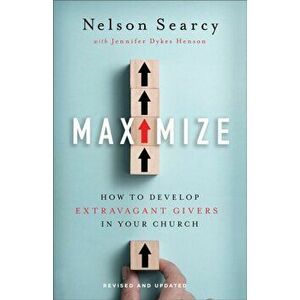 Maximize. How to Develop Extravagant Givers in Your Church, Paperback - Jennifer Dykes Henson imagine