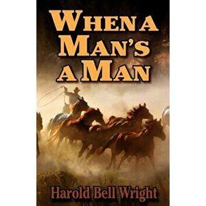 When a Man's a Man, Paperback - Harold Bell Wright imagine