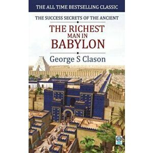 The Richest Man in Babylon, Paperback - Clason George Samuel imagine