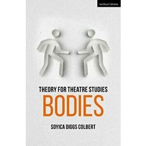 Theory for Theatre Studies: Bodies, Paperback - *** imagine