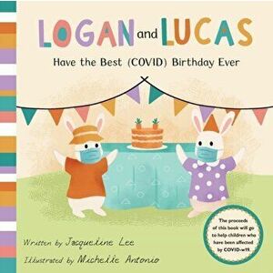 Logan and Lucas have the Best (COVID) Birthday Ever, Paperback - Jacqueline Lee imagine